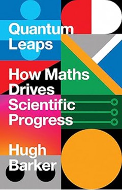 Quantum Leaps  How Maths Drives Scientific Progress